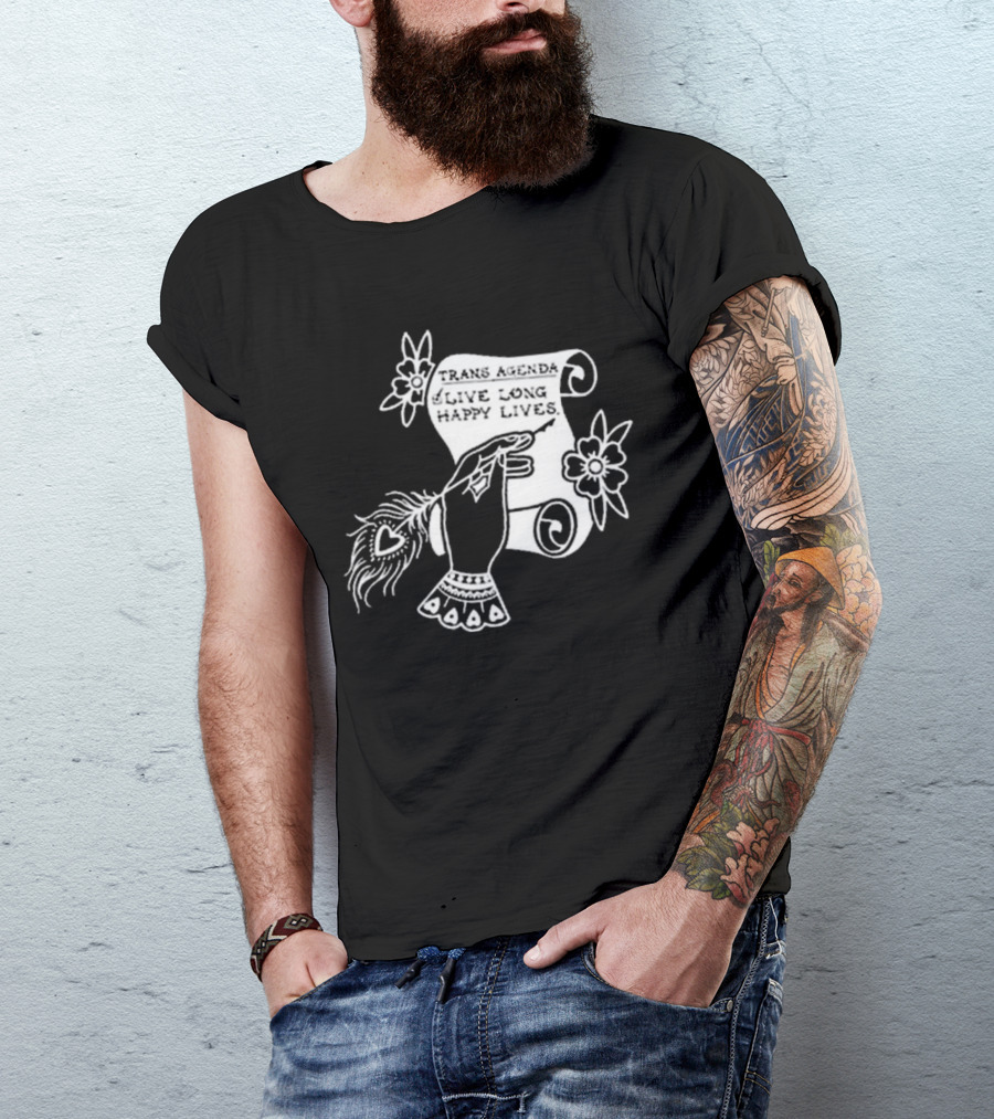 Trans Agenda Live Long Happy Lives Scroll T-Shirt