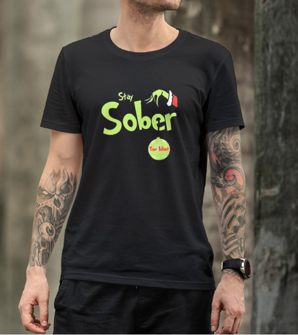 Daydrian Harding Stay Sober The Grinch Hand You Idiot Christmas T-Shirt