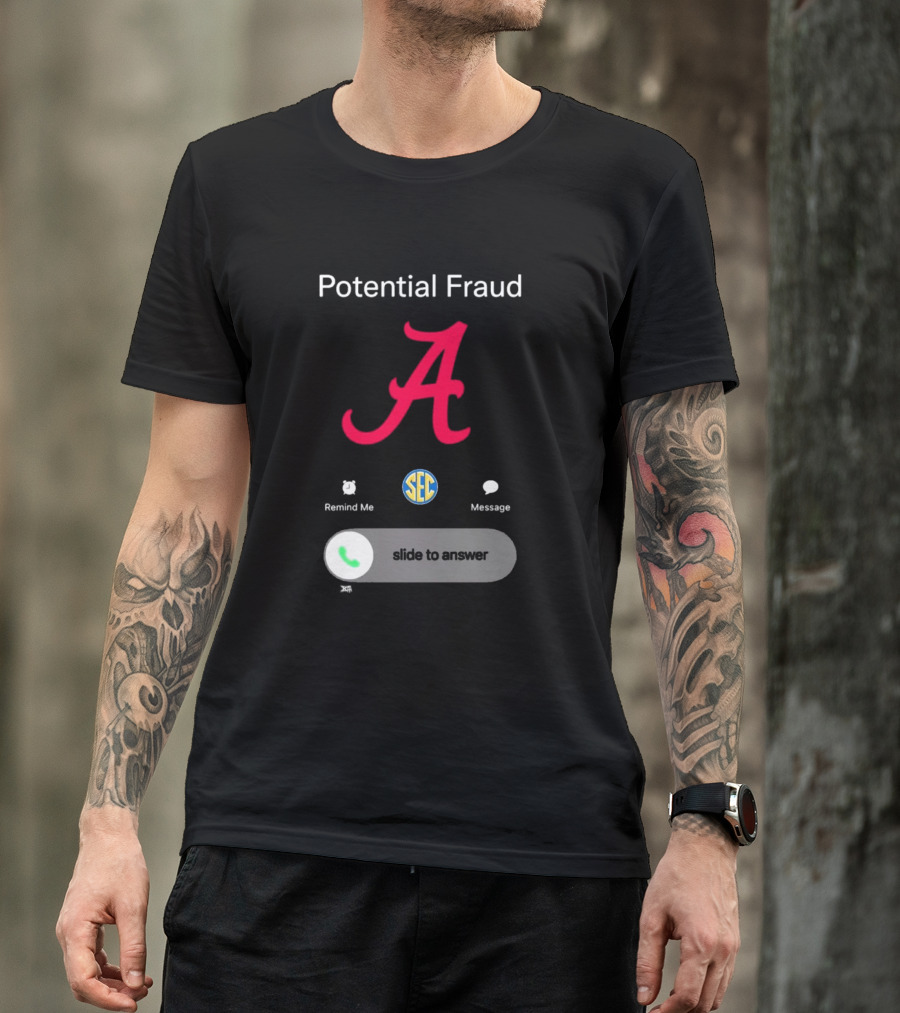 Potential Fraud Alabama Crimson Tide SEC Remind Me Message Call T-Shirt