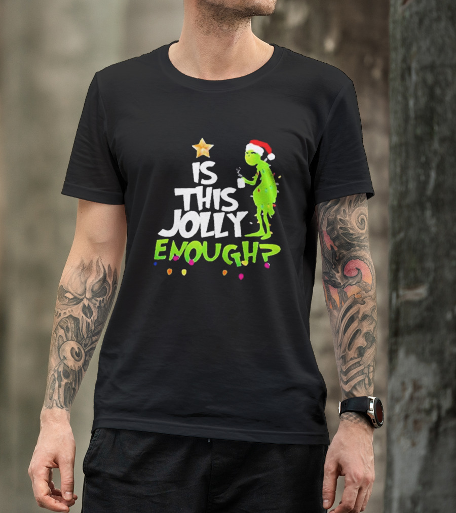 Grinch In Santa Hat Holding Mug Is This Jolly Enough Christmas With Lights T-Shirt