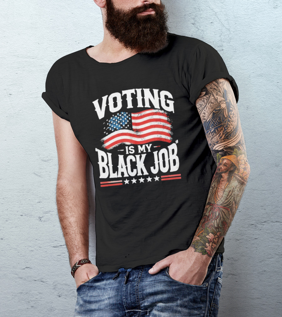 Voting Is My Black Job American Flag Vote T-Shirt