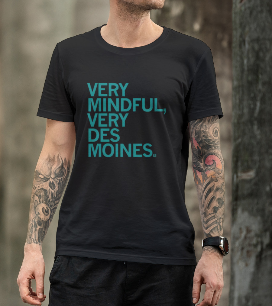 Very Mindful Very Des Moines Iowa Lifestyle T-Shirt