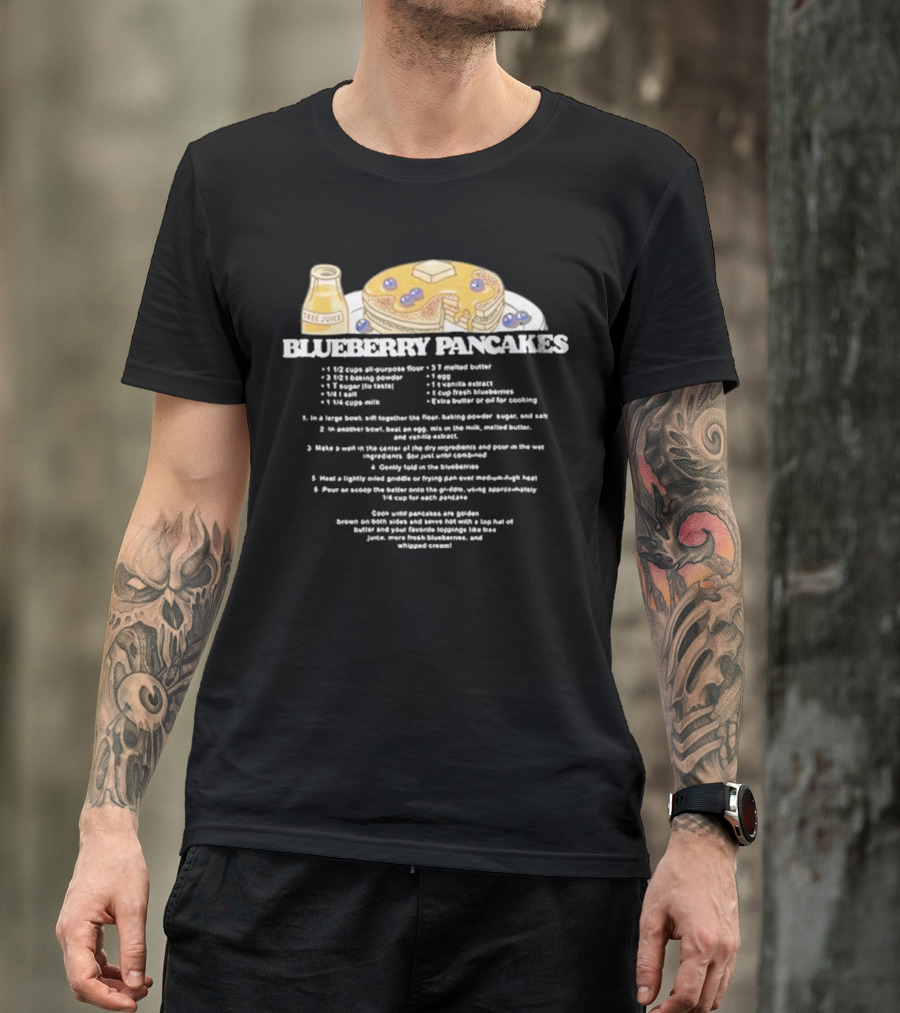 Blueberry Pancakes With Tree Juice Recipe Instructions T-Shirt