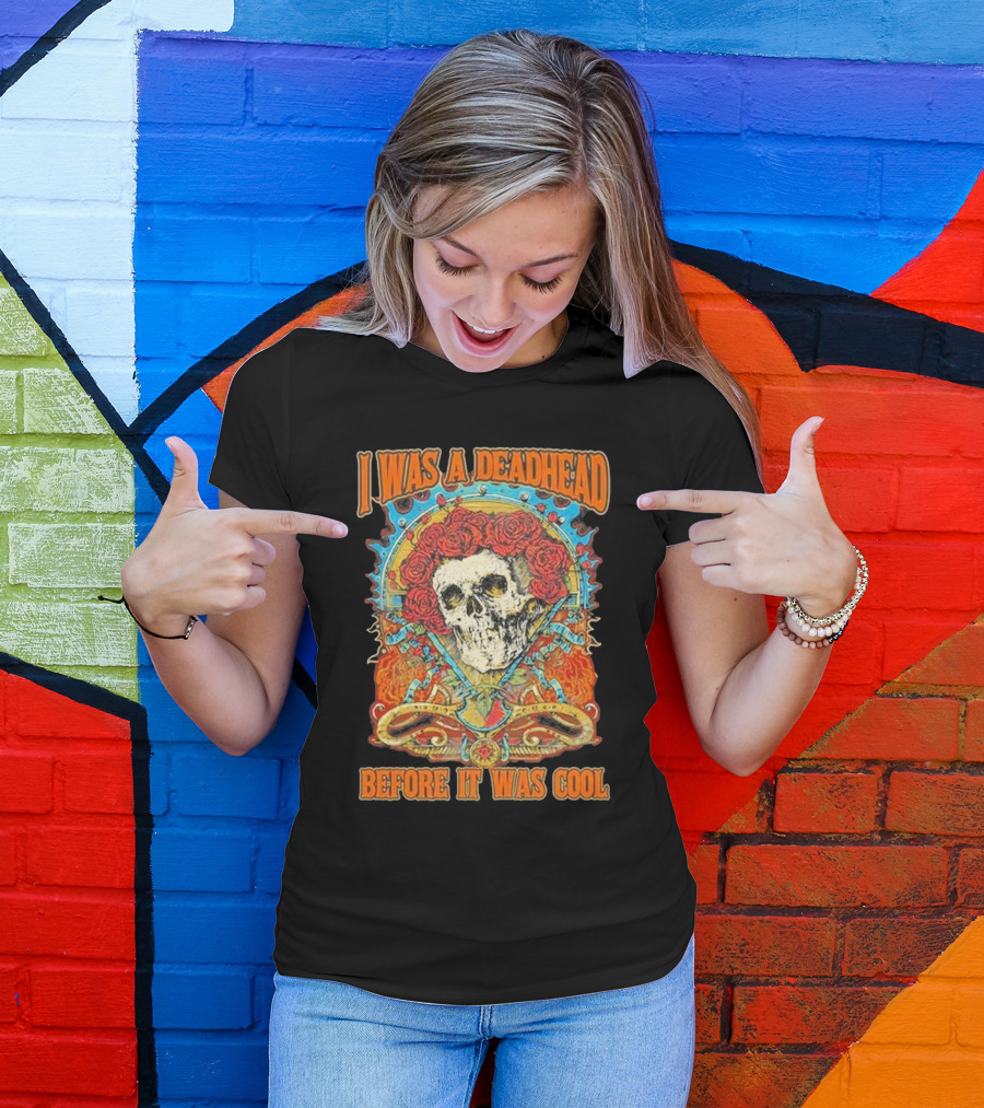 I Was A Deadhead Before It Was Cool Skull Grateful Dead Roses T-Shirt