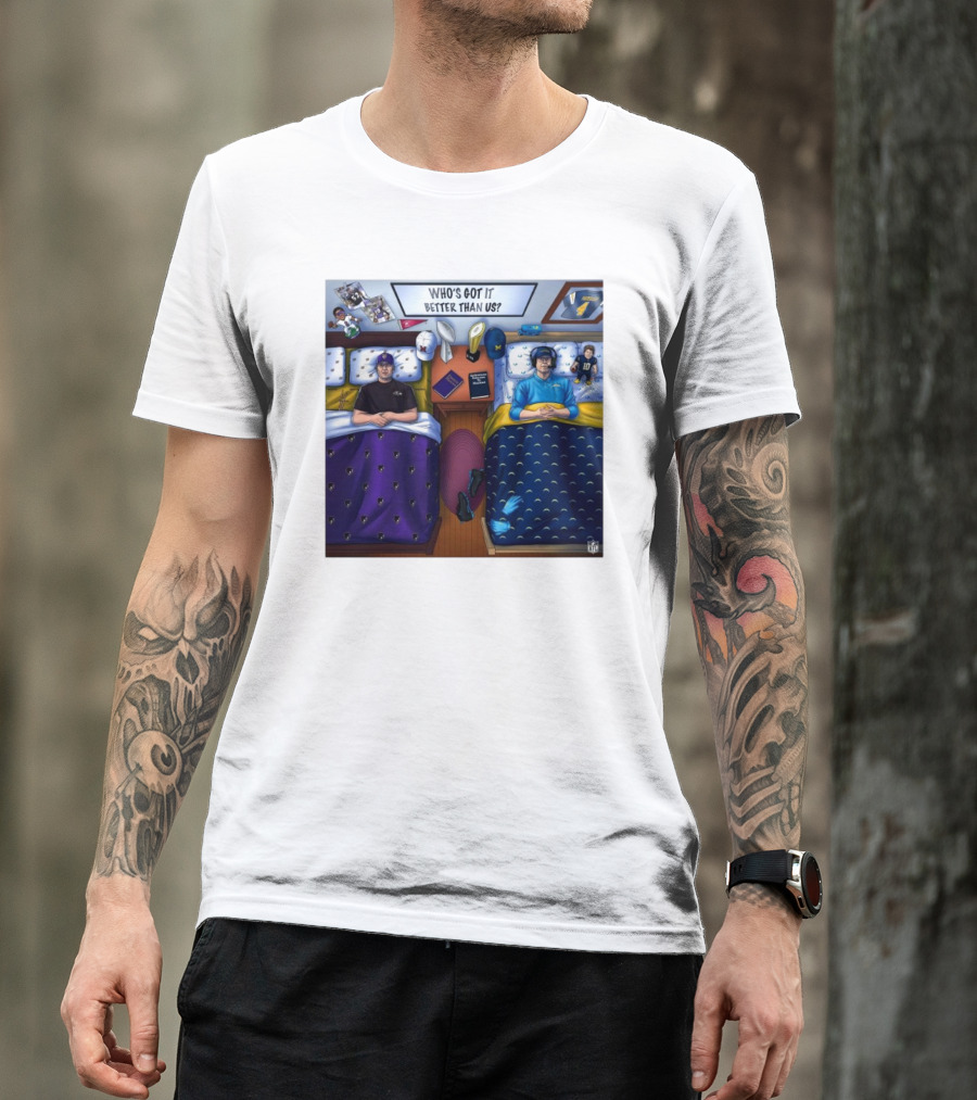Who's Got It Better Than Us Coach Harbaugh NFL Football Baltimore Ravens At Los Angeles Chargers Nov 25, T-Shirt