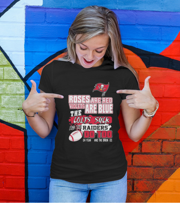 Tampa Bay Buccaneers Roses Are Red Violets Are Blue The Colts Suck And The Raiders Do Too T-Shirt