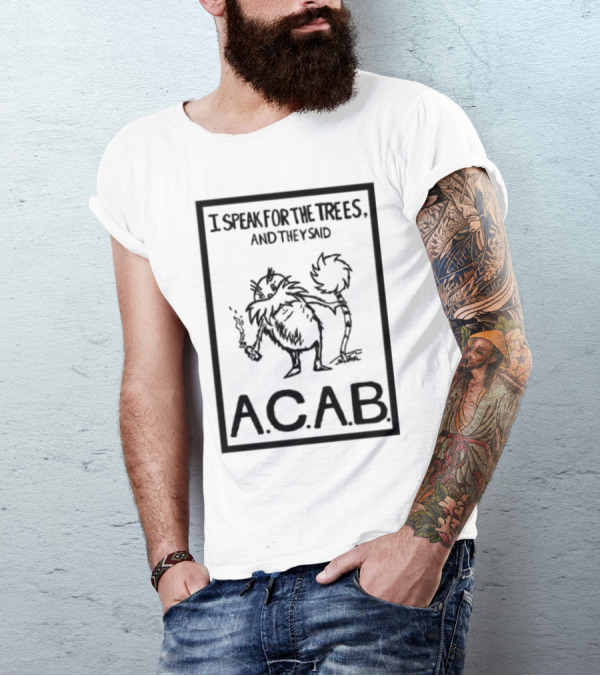 I Speak For The Trees And They Said ACAB Character Holding Smoke T-Shirt