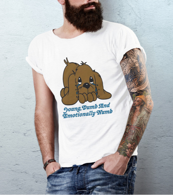 Young Dumb And Emotionally Numb Sad Cartoon Puppy Crying T-Shirt