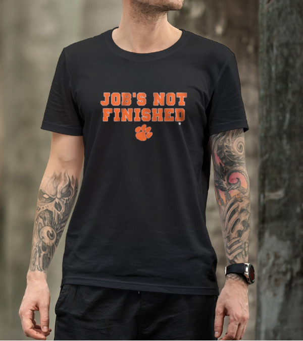 Clemson Tigers Job's Not Finished NCAA Football T-Shirt