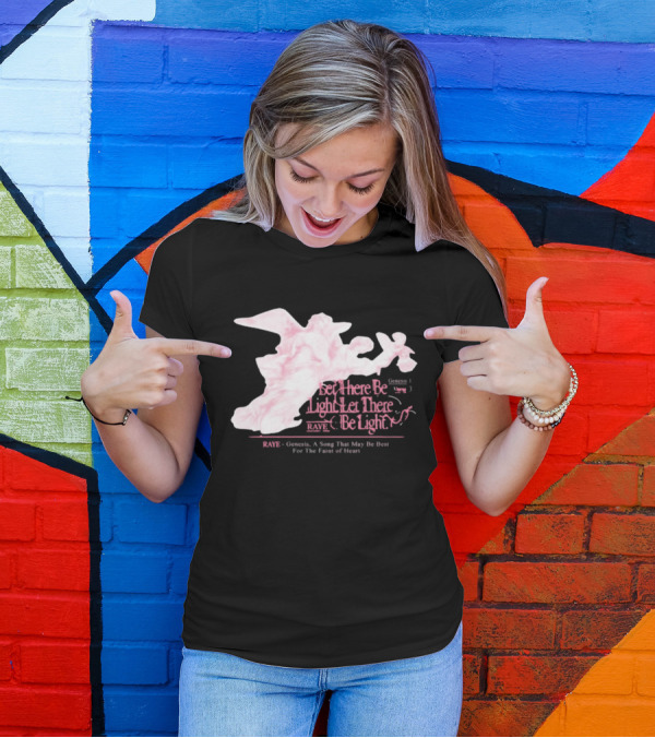 RAYE Let There Be Light Genesis A Song That May Be Best For The Faint Of Heart T-Shirt