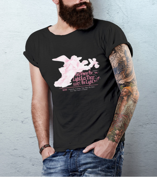 RAYE Let There Be Light Genesis A Song That May Be Best For The Faint Of Heart T-Shirt