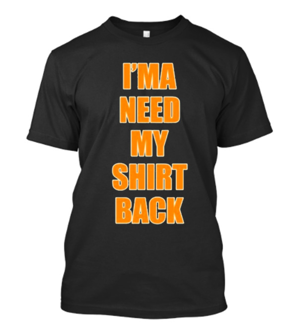 Dreamville I’ma Need My Shirt Back T-Shirt