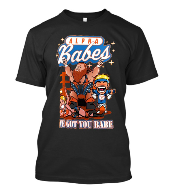 Alpha Babes We Got You Babe Celebration Wrestlers T-Shirt