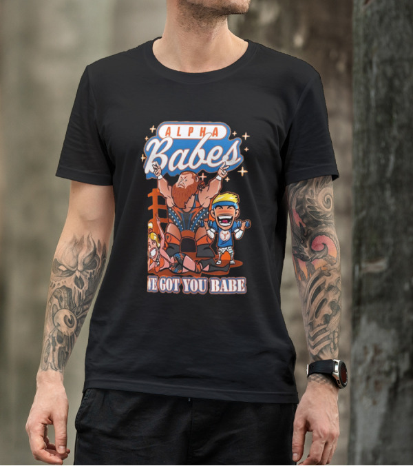 Alpha Babes We Got You Babe Celebration Wrestlers T-Shirt