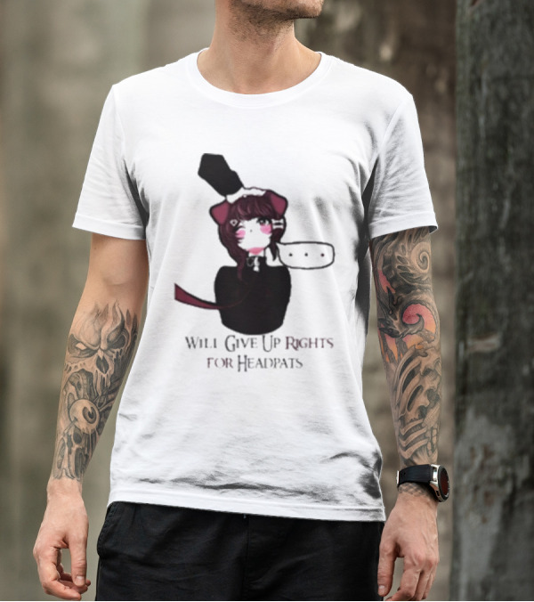 Will Give Up Rights For Headpats Anime Maid T-Shirt