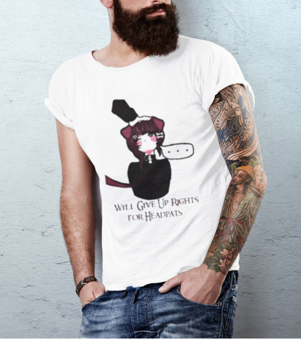Will Give Up Rights For Headpats Anime Maid T-Shirt