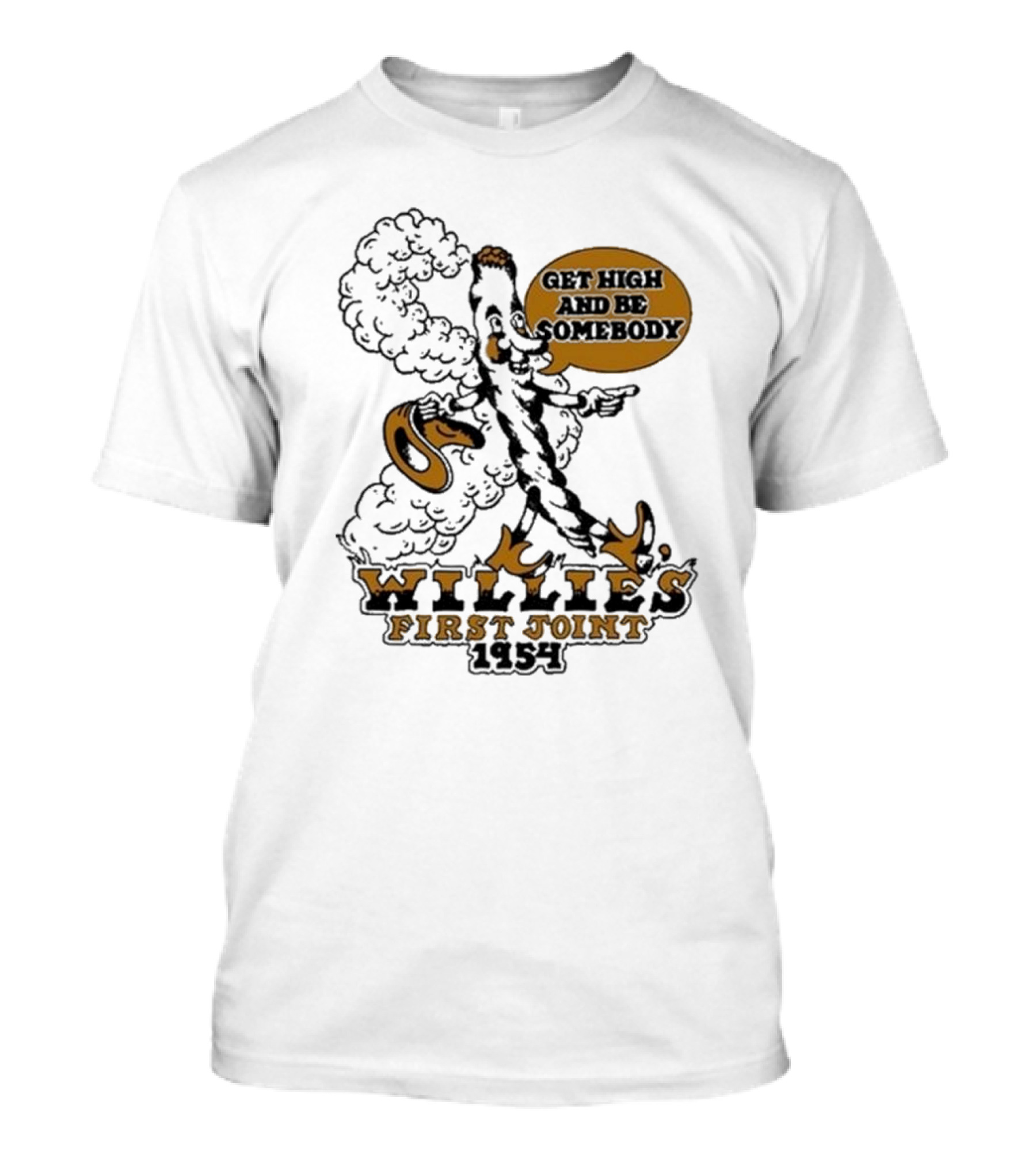 Get High And Be Somebody Willie's First Joint 1954 Smoke Character T-Shirt