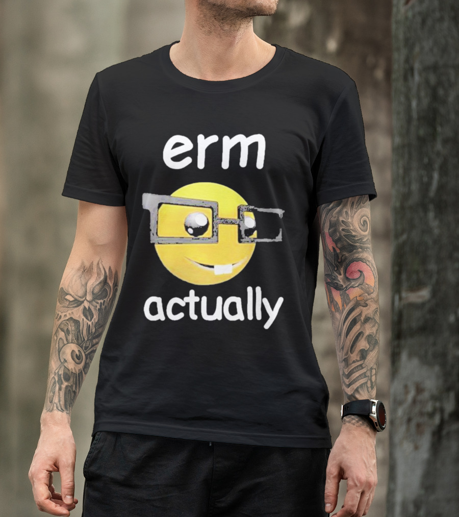 Erm Actually Nerdy Emoji Wearing Glasses T-Shirt