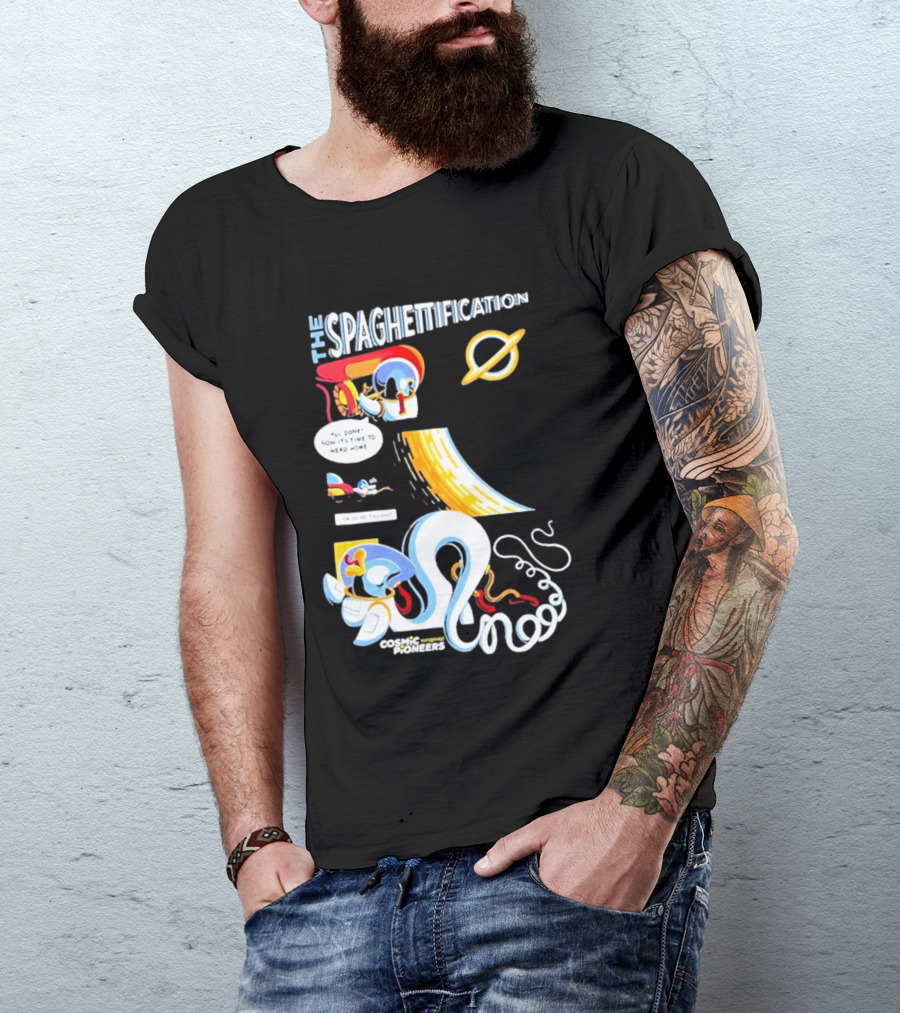 The Spaghettification Cosmic Pioneers Time To Head Home T-Shirt