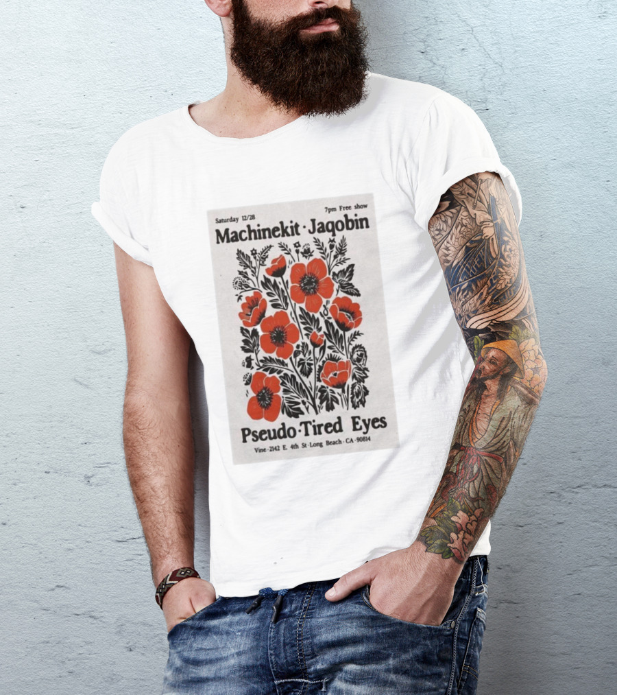 Machinekit Jaqobin Pseudo Tired Eyes Live At Vine Long Beach CA December 28 7pm Free Show T-Shirt