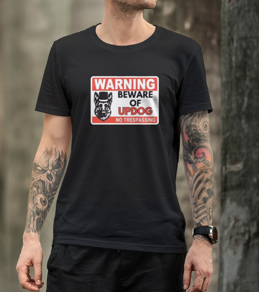 Warning Beware Of Updog No Trespassing Sign With Dog In Top Hat T-Shirt