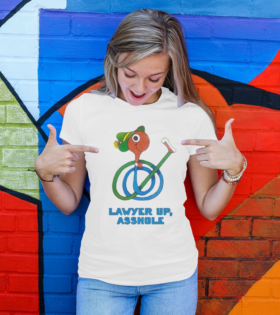 Lawyer Up Asshole T-Shirt