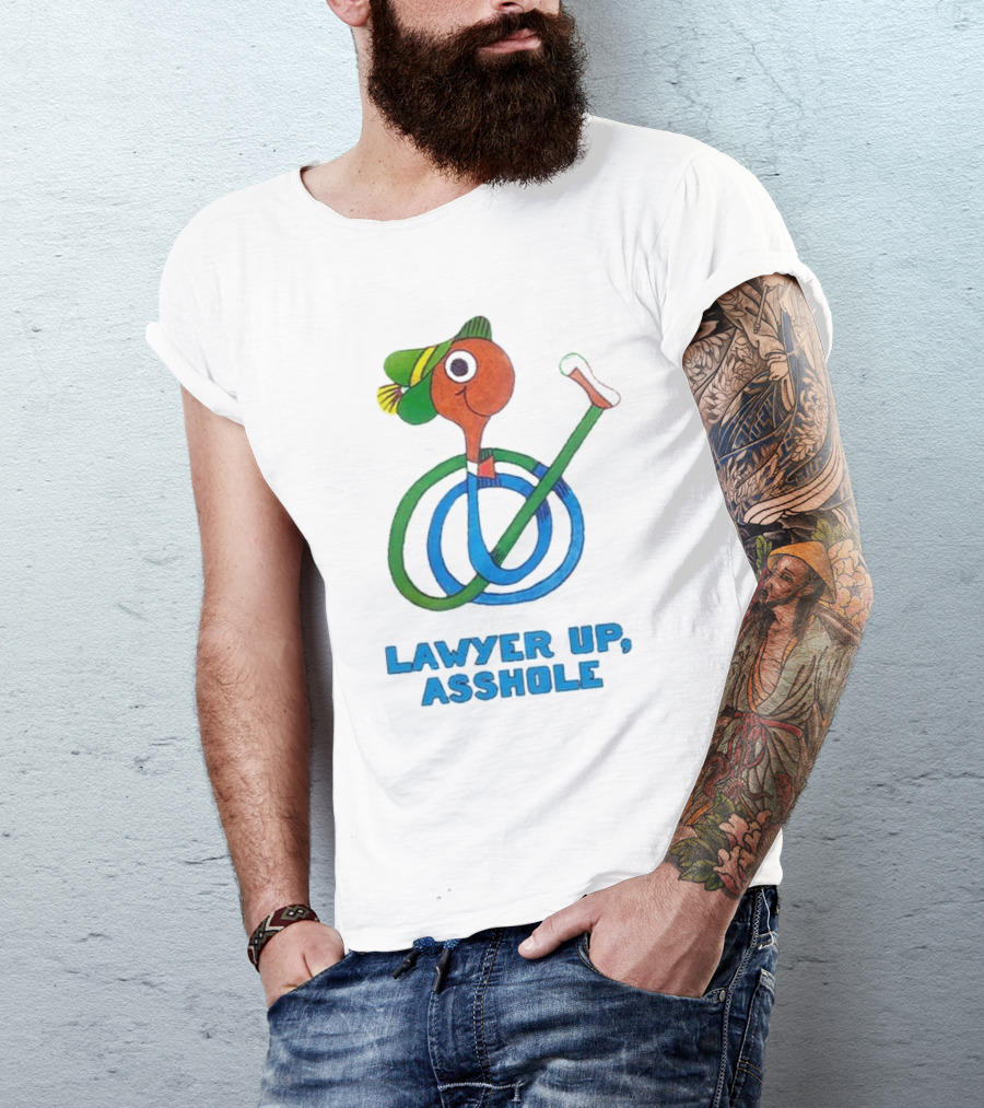 Lawyer Up Asshole T-Shirt