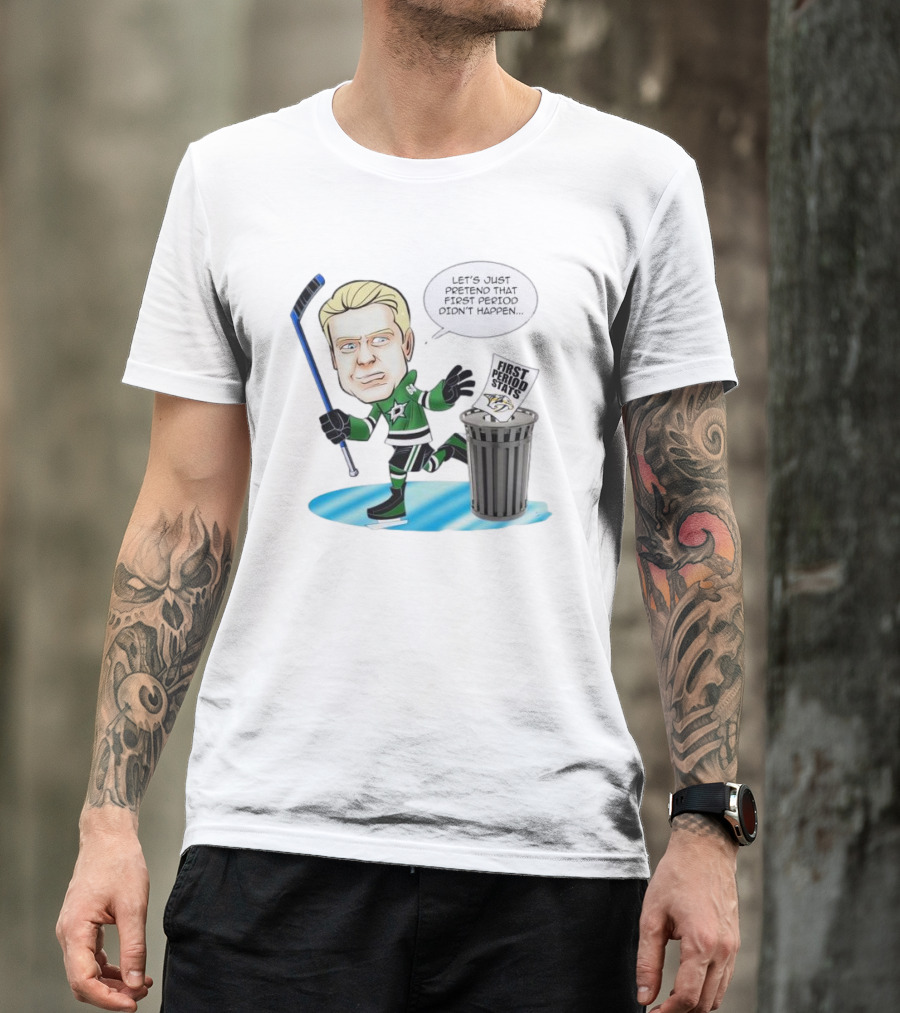Let's Just Pretend That First Period Didn't Happen Mikael Granlund Dallas Stars Hockey Trash Can First Period Stats T-Shirt