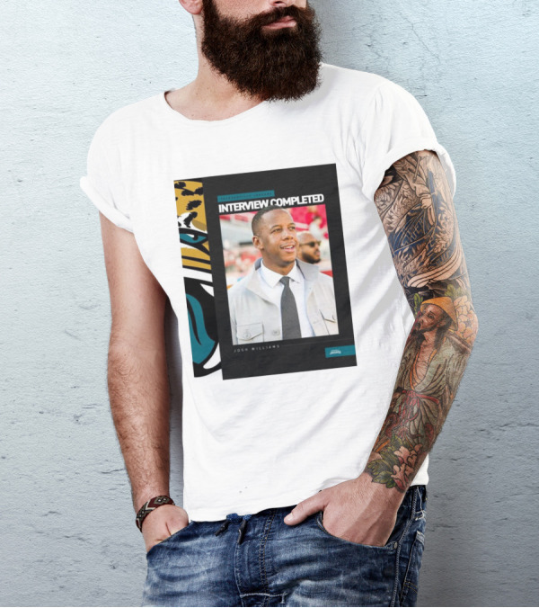 Jacksonville Jaguars Interview Completed Josh Williams General Manager Position T-Shirt