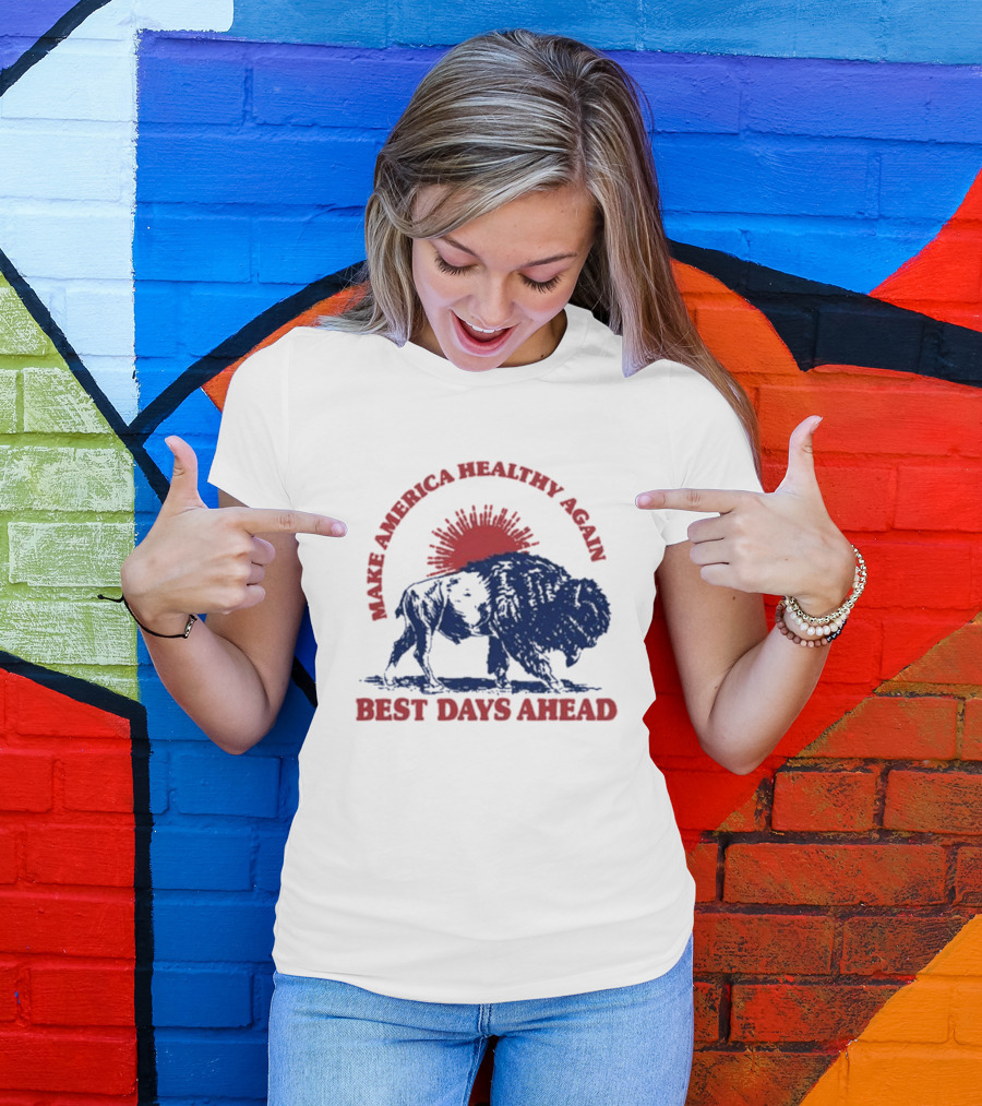 Make America Healthy Again Best Days Ahead Buffalo Bison Sunburst T-Shirt