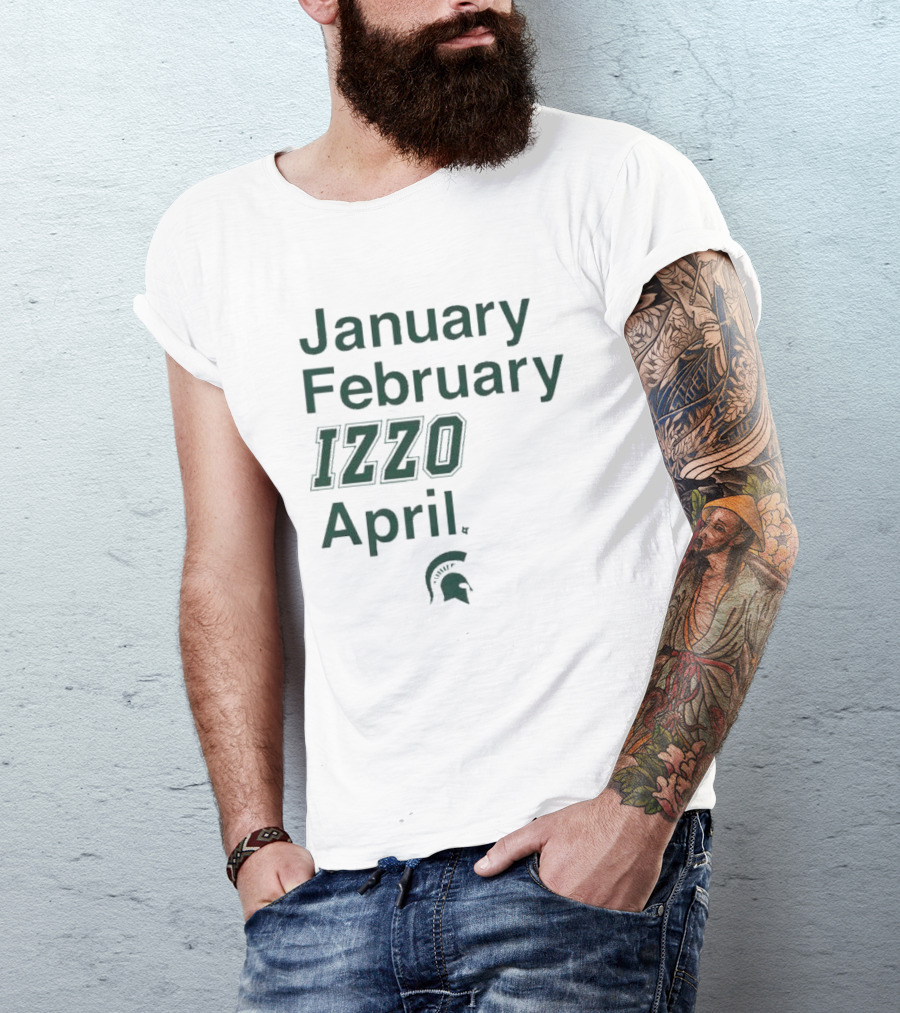 January February Izzo April Michigan State Spartans T-Shirt