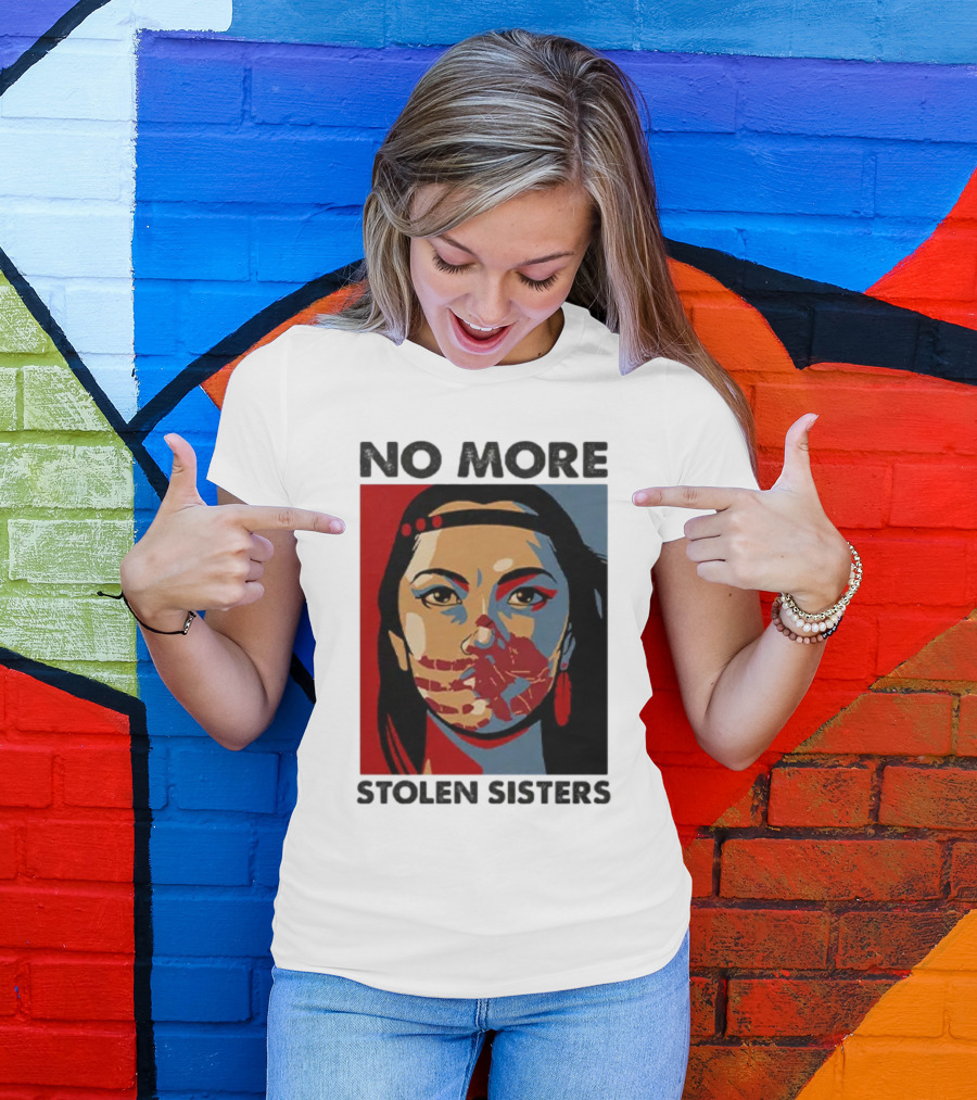 No More Stolen Sisters Native American Bold Statement T-Shirt