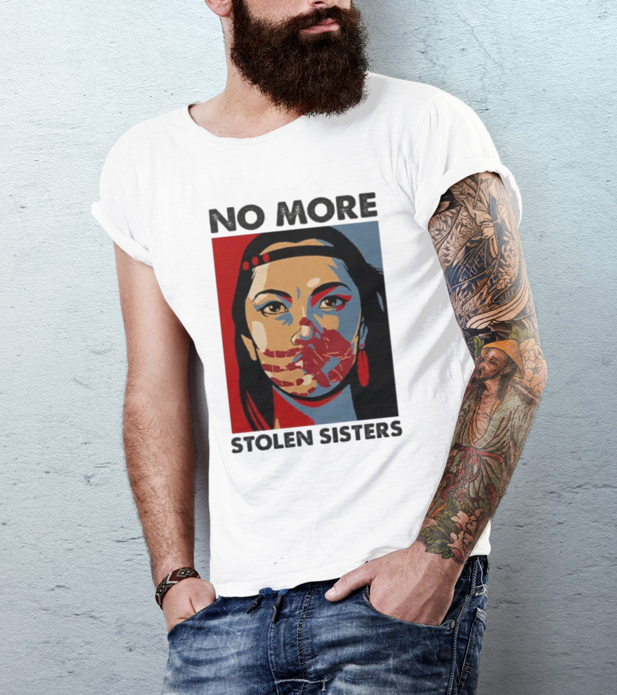 No More Stolen Sisters Native American Bold Statement T-Shirt