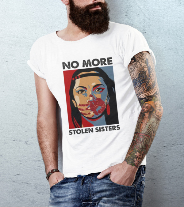 No More Stolen Sisters Native American Bold Statement T-Shirt