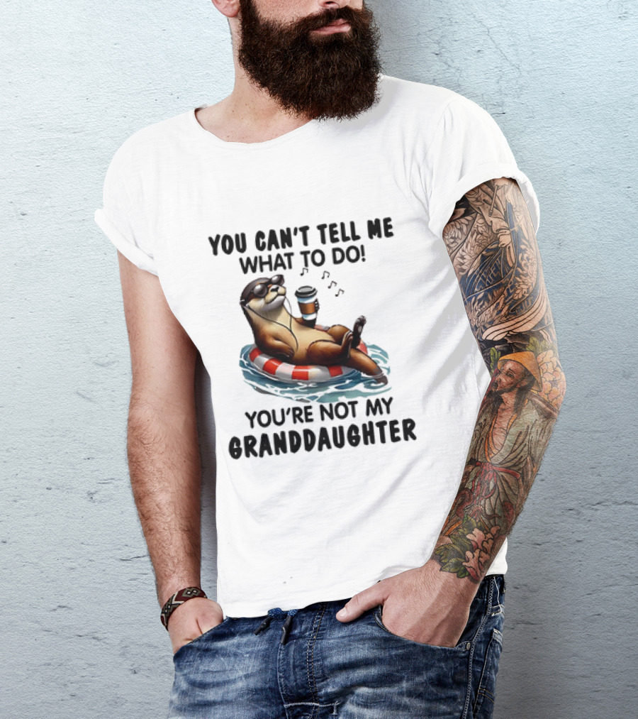 Otter You Can’t Tell Me What To Do Chill Floating On Water With Drink T-Shirt