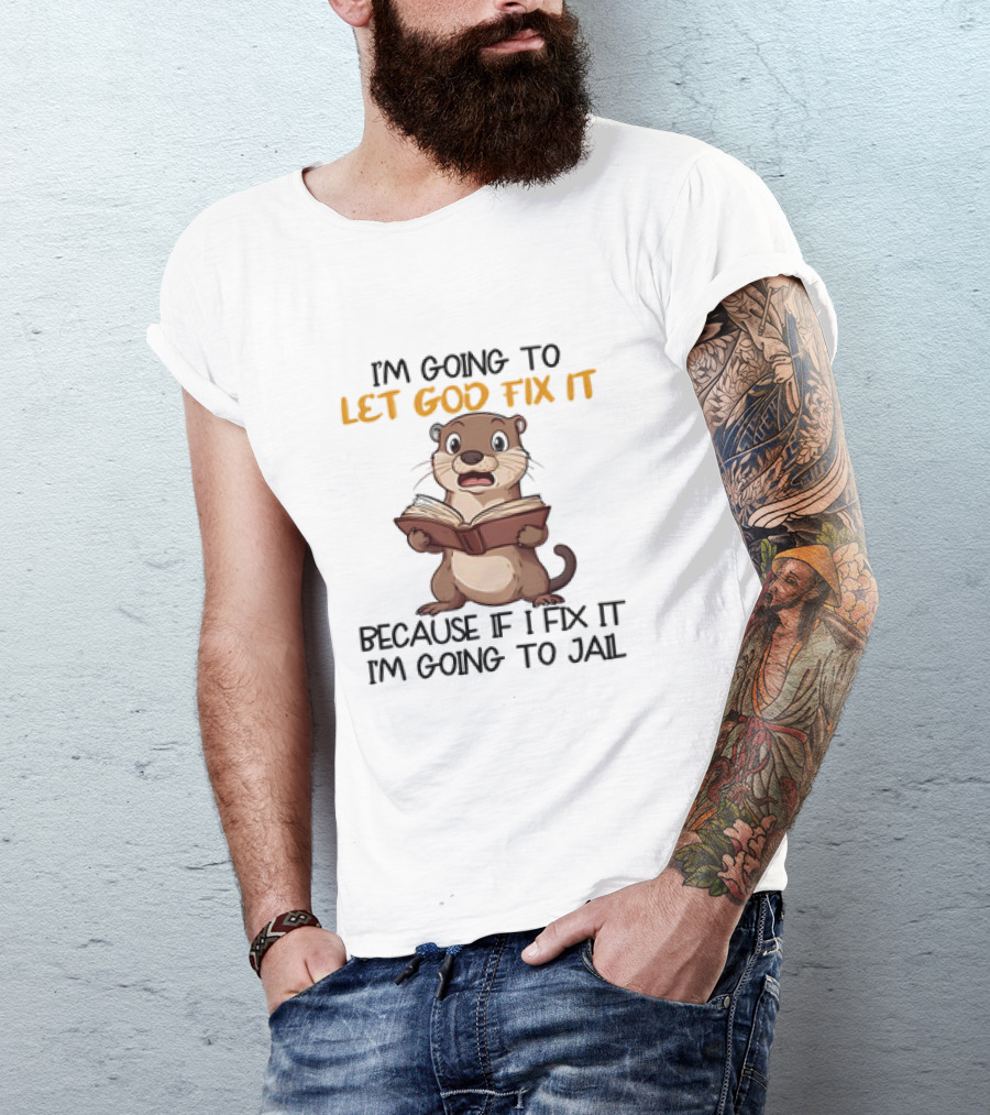 Let God Fix It Otter Holding Book T-Shirt