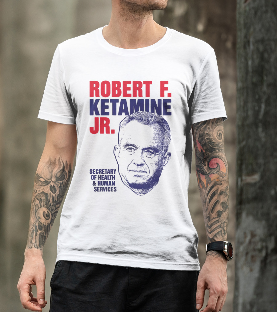 Robert F. Ketamine Jr. Secretary Of Health & Human Services T-Shirt