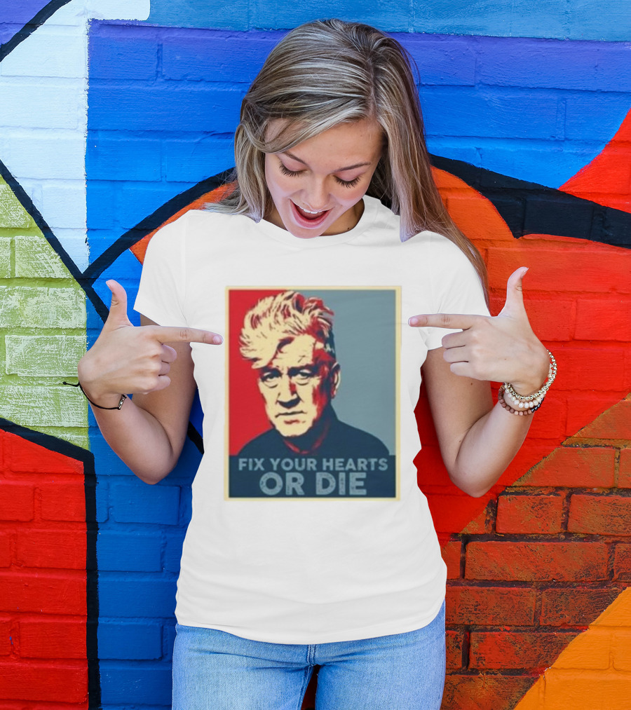 Fix Your Hearts Or Die David Lynch Portrait T-Shirt