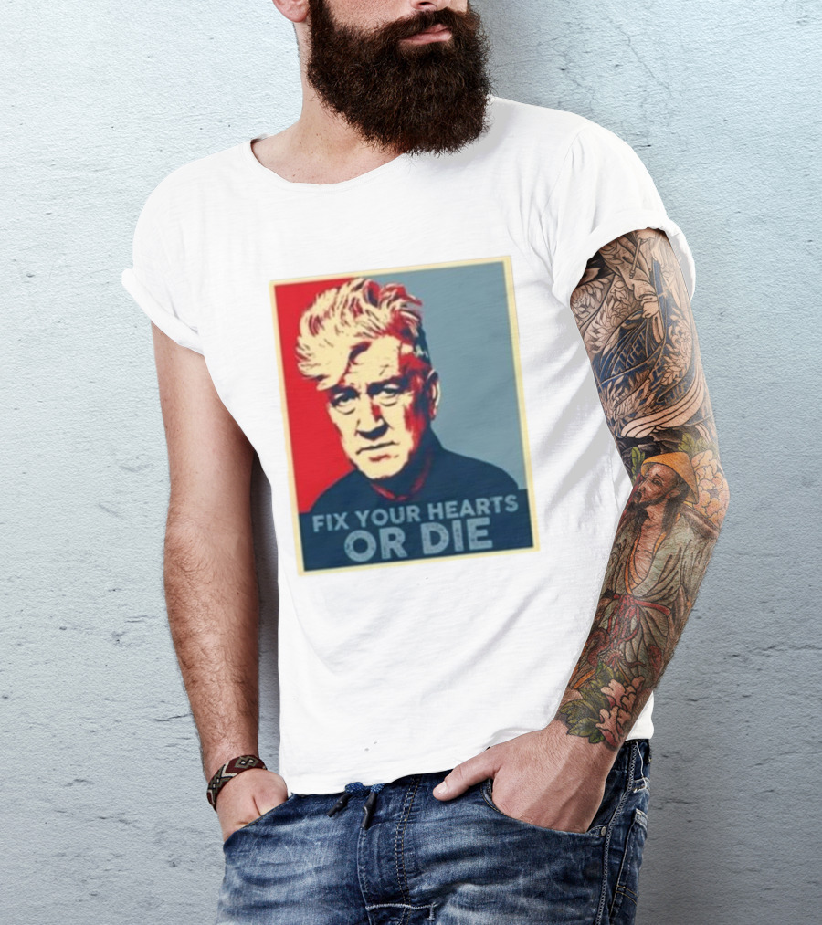 Fix Your Hearts Or Die David Lynch Portrait T-Shirt