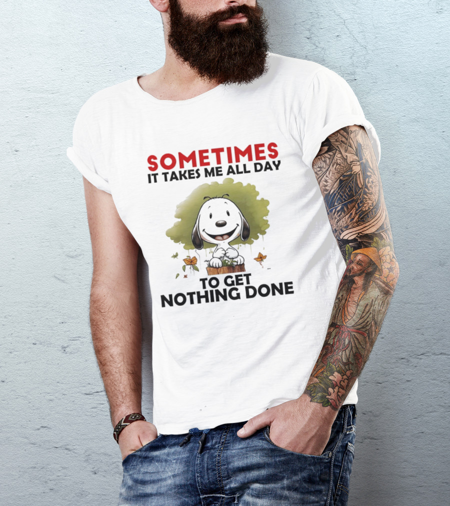 Snoopy Sometimes It Takes Me All Day To Get Nothing Done T-Shirt