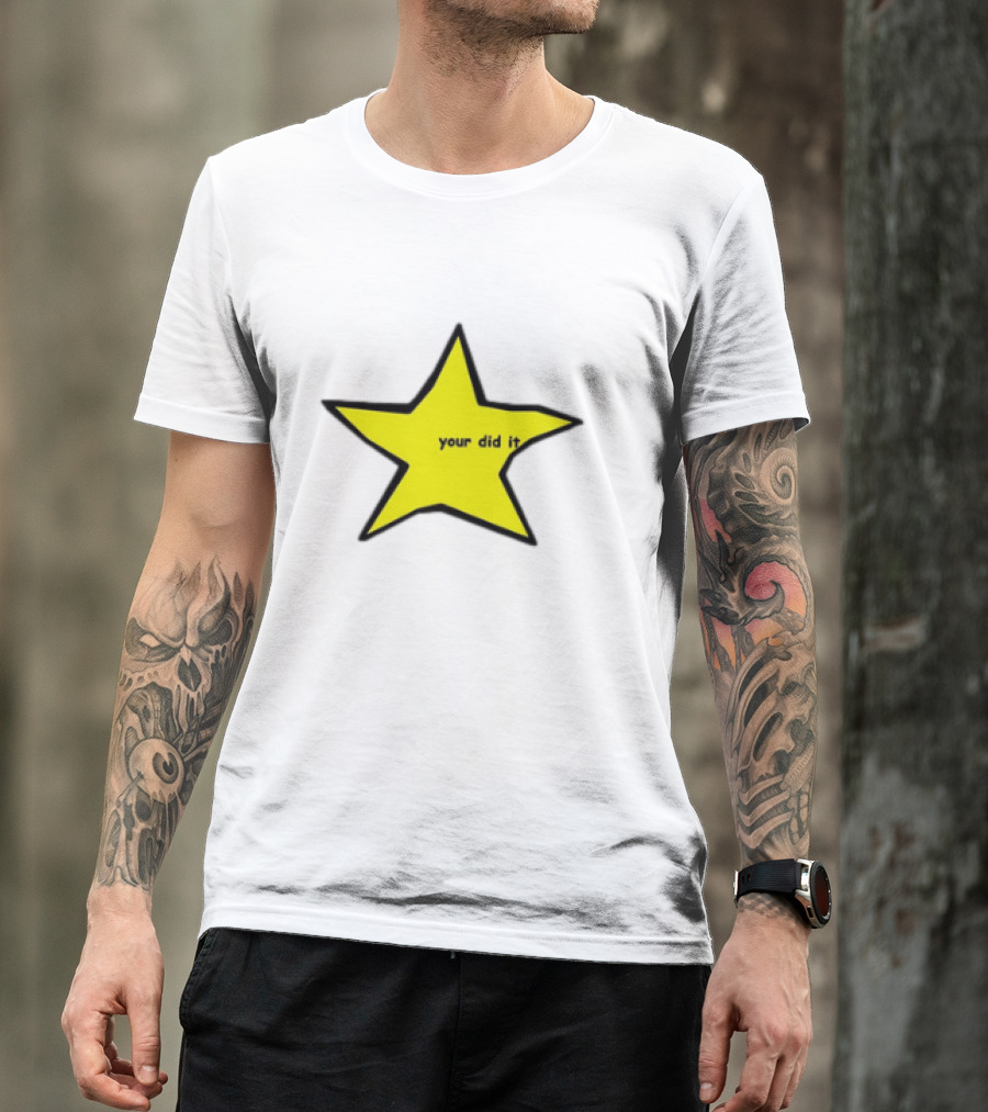 Your Did It Star T-Shirt