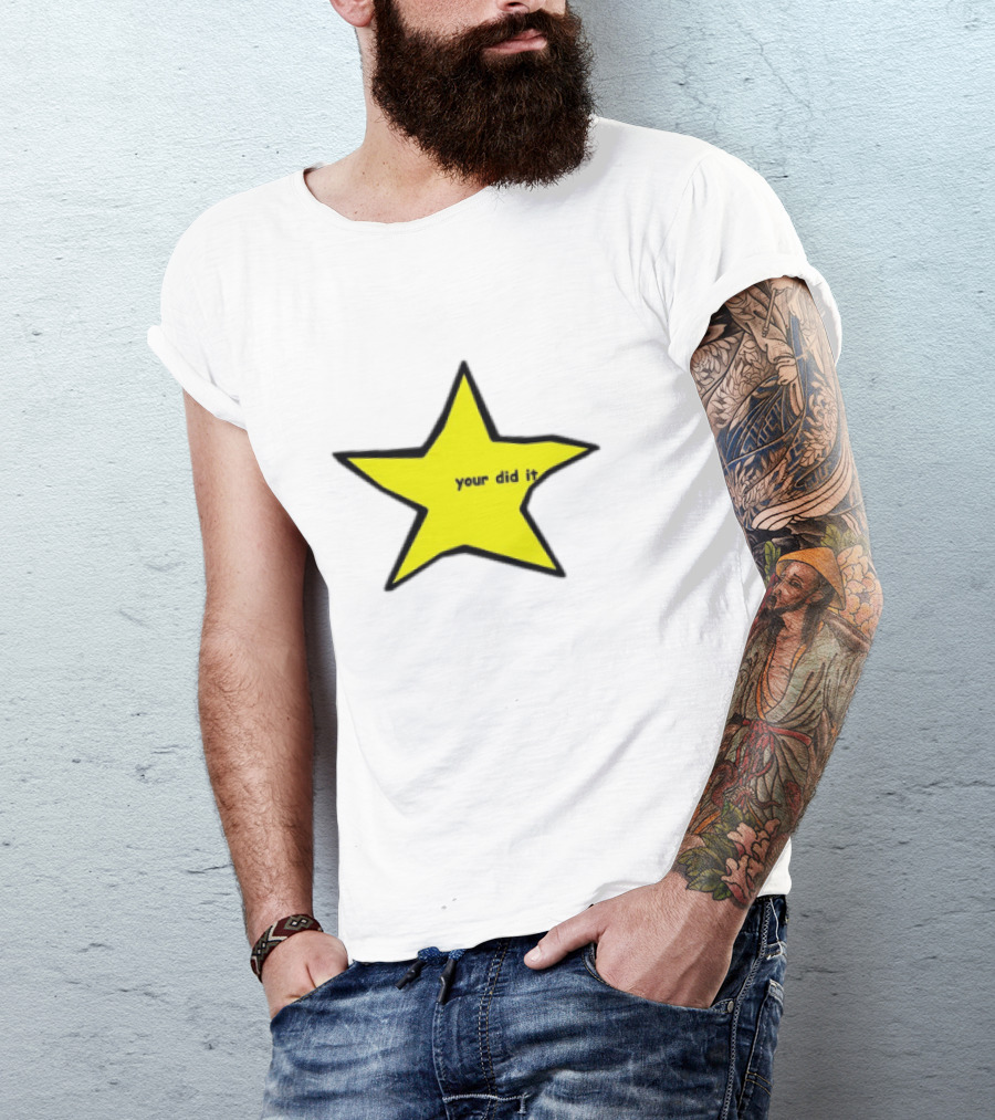Your Did It Star T-Shirt