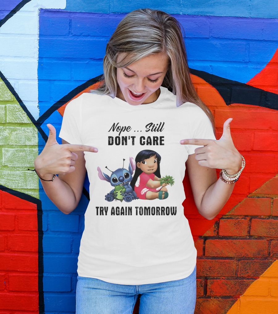 Stitch And Lilo Nope Still Don't Care Try Again Tomorrow T-Shirt