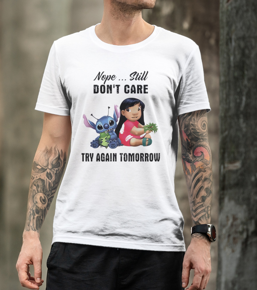 Stitch And Lilo Nope Still Don't Care Try Again Tomorrow T-Shirt