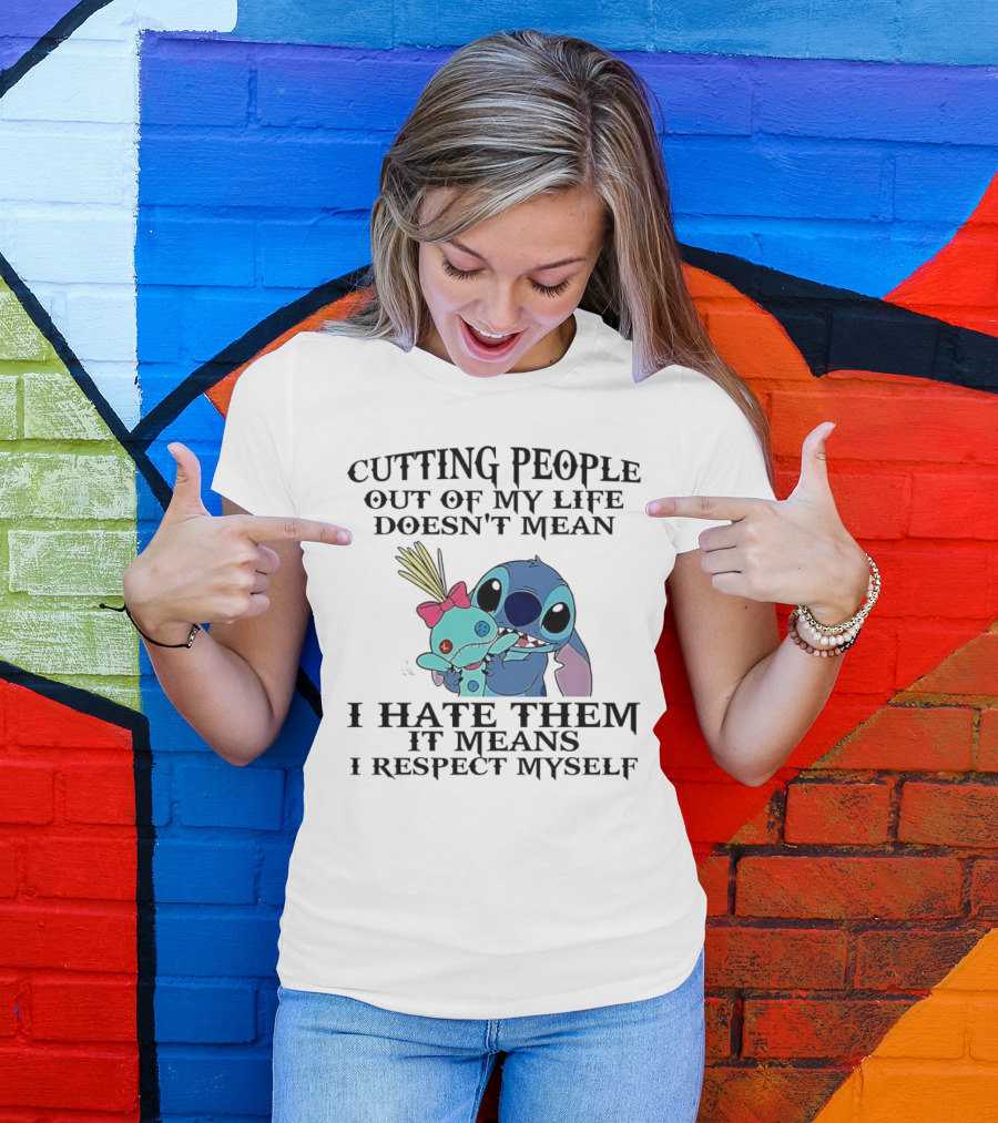 Stitch Holding Doll Cutting People Out Of My Life Doesn't Mean I Hate Them I Respect Myself T-Shirt