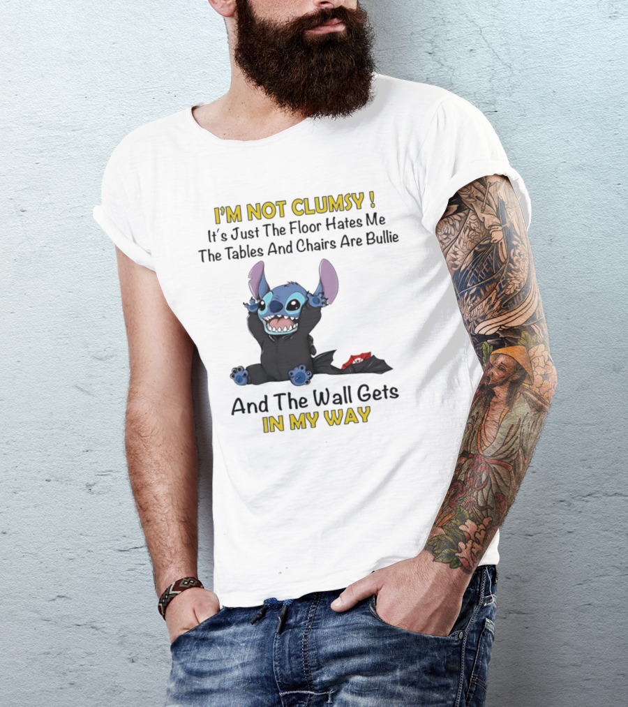 I'm Not Clumsy It's Just The Floor Hates Me Tables And Chairs Are Bullies And The Wall Gets In My Way Stitch T-Shirt
