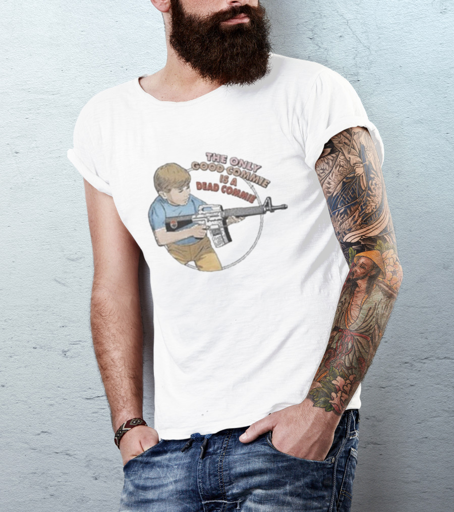 The Only Good Commie Is A Dead Commie Boy Holding Rifle T-Shirt