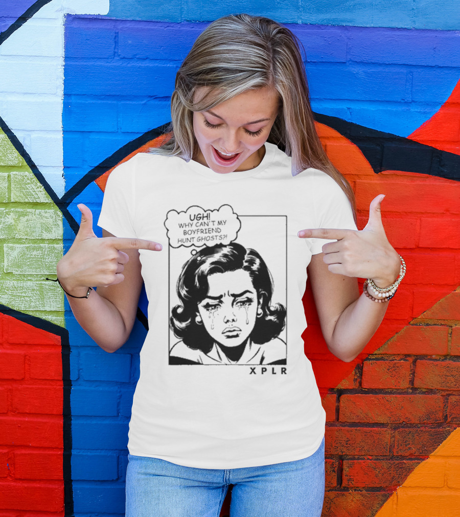 Xplr Ugh Why Can’t My Boyfriend Hunt Ghosts Retro Crying Woman Graphic T-Shirt