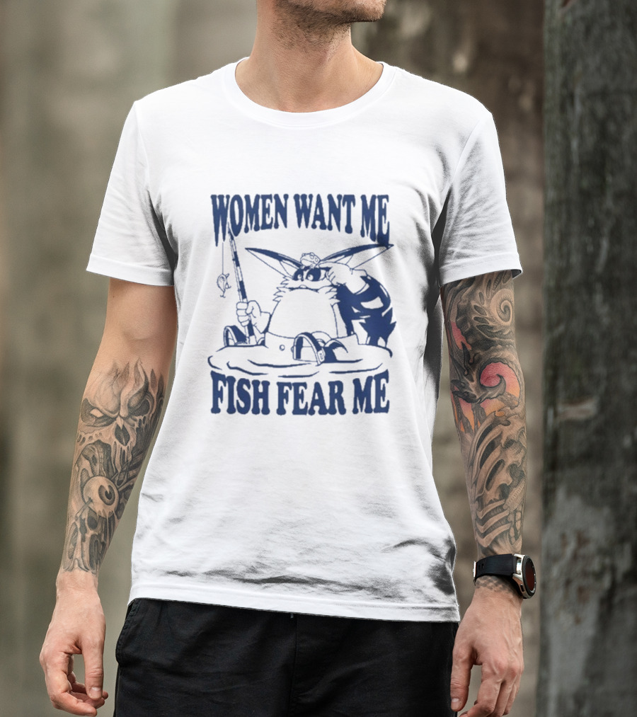 Women Want Me Fish Fear Me Cat Fishing Humor T-Shirt