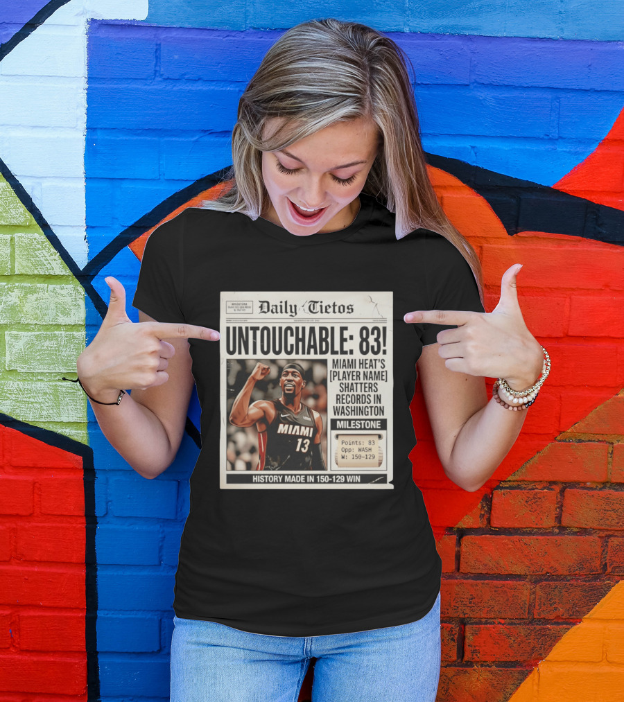UNTOTCHABLE 83 Miami Heat Shatters Records Washington Milestone 150 129 Win T-Shirt